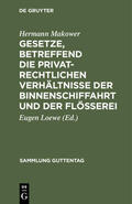 Makower / Loewe |  Gesetze, betreffend die privatrechtlichen Verhältnisse der Binnenschiffahrt und der Flößerei | eBook | Sack Fachmedien