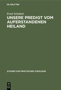 Schubert |  Unsere Predigt vom auferstandenen Heiland | eBook | Sack Fachmedien