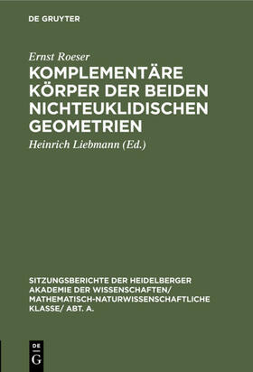 Roeser / Liebmann | Komplementäre Körper der beiden nichteuklidischen Geometrien | E-Book | sack.de