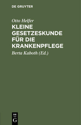 Helfer / Kaboth | Kleine Gesetzeskunde für die Krankenpflege | E-Book | sack.de
