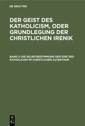  Die Selbstbestimmung der Idee des Katholicism im christlichen Alterthum | eBook | Sack Fachmedien