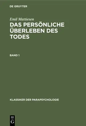 Mattiesen |  Emil Mattiesen: Das persönliche Überleben des Todes. Band 1 | eBook | Sack Fachmedien