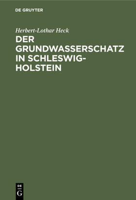 Heck | Der Grundwasserschatz in Schleswig-Holstein | E-Book | sack.de