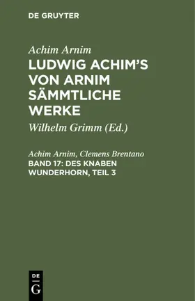 Arnim / Brentano / Grimm |  Des Knaben Wunderhorn, Teil 3 | eBook | Sack Fachmedien