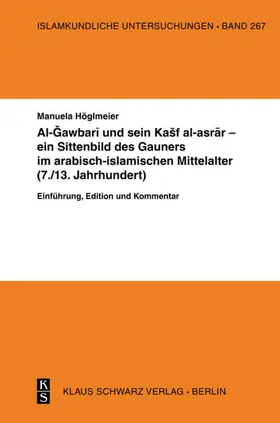 Höglmeier |  Al-Gawbari und sein Kashf al-asrar - ein Sittenbild des Gauners im arabisch-islamischen Mittelalter | eBook | Sack Fachmedien