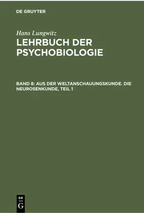 Lungwitz |  Aus der Weltanschauungskunde. Die Neurosenkunde, Teil 1 | eBook | Sack Fachmedien