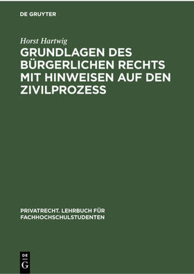 Hartwig |  Grundlagen des bürgerlichen Rechts mit Hinweisen auf den Zivilprozeß | eBook | Sack Fachmedien