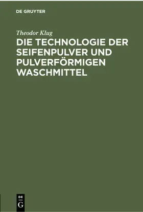 Klug |  Die Technologie der Seifenpulver und pulverförmigen Waschmittel | eBook | Sack Fachmedien