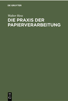 Hess |  Die Praxis der Papierverarbeitung | eBook | Sack Fachmedien