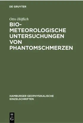 Höflich |  Biometeorologische Untersuchungen von Phantomschmerzen | eBook | Sack Fachmedien