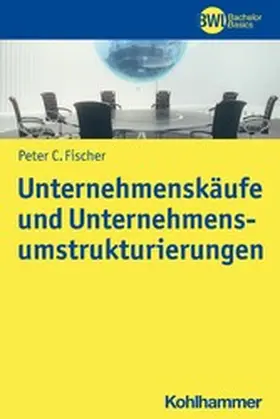 Fischer / Peters |  Unternehmenskäufe und Unternehmensumstrukturierungen | eBook | Sack Fachmedien