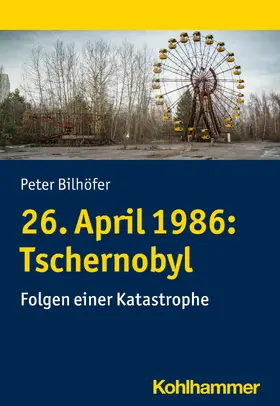 Bilhöfer / Liebig / Übel |  26. April 1986: Tschernobyl | eBook | Sack Fachmedien