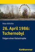 Bilhöfer / Liebig / Übel |  26. April 1986: Tschernobyl | eBook | Sack Fachmedien