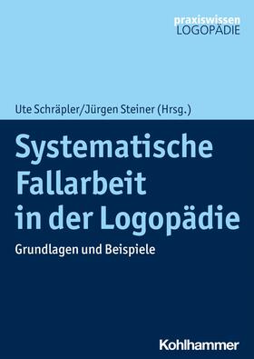 Schräpler / Steiner | Systematische Fallarbeit in der Logopädie | E-Book | sack.de