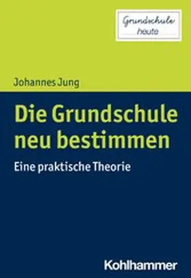 Jung / Pohlmann-Rother |  Die Grundschule neu bestimmen | eBook | Sack Fachmedien