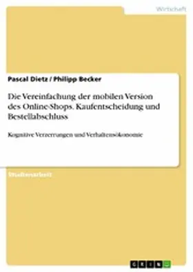 Dietz / Becker |  Die Vereinfachung der mobilen Version des Online-Shops. Kaufentscheidung und Bestellabschluss | eBook | Sack Fachmedien