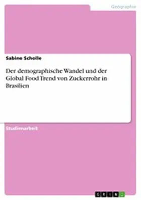Scholle |  Der demographische Wandel und der Global Food Trend von Zuckerrohr in Brasilien | eBook | Sack Fachmedien