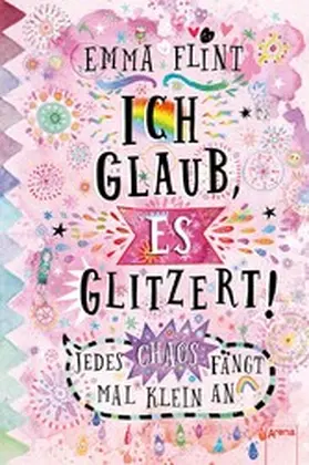 Flint |  Ich glaub, es glitzert! Jedes Chaos fängt mal klein an | eBook | Sack Fachmedien