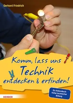 Friedrich |  Komm, lass uns Technik entdecken & erfinden | eBook | Sack Fachmedien