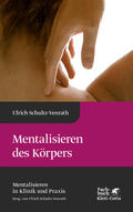 Schultz-Venrath |  Mentalisieren des Körpers (Mentalisieren in Klinik und Praxis, Bd. 4) | eBook | Sack Fachmedien