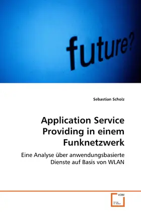 Scholz |  Application Service Providing in einem Funknetzwerk | eBook | Sack Fachmedien