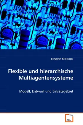 Schleinzer |  Flexible und hierarchische Multiagentensysteme | eBook | Sack Fachmedien