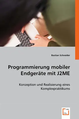 Schneider |  Programmierung mobiler Endgeräte mit J2ME | eBook | Sack Fachmedien