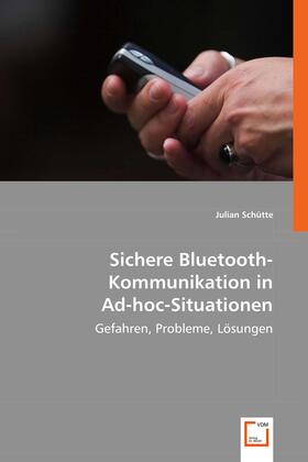 Schütte | Sichere Bluetooth-Kommunikation in Ad-hoc-Situationen | E-Book | sack.de
