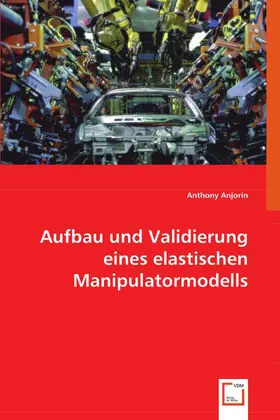 Anjorin |  Aufbau und Validierung eines elastischen Manipulatormodells | eBook | Sack Fachmedien