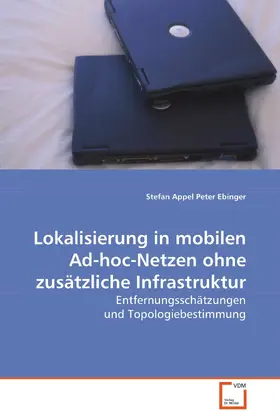Appel |  Lokalisierung in mobilen Ad-hoc-Netzen ohnezusätzliche Infrastruktur | eBook | Sack Fachmedien