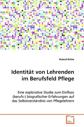 Brühe |  Identität von Lehrenden im Berufsfeld Pflege | eBook | Sack Fachmedien