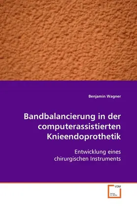 Wagner |  Bandbalancierung in der computerassistiertenKnieendoprothetik | eBook | Sack Fachmedien