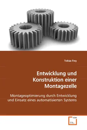 Frey | Entwicklung und Konstruktion einer Montagezelle | E-Book | sack.de