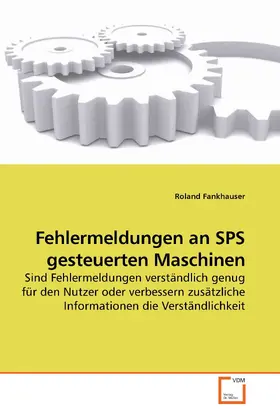 Fankhauser |  Fehlermeldungen an SPS gesteuerten Maschinen | eBook | Sack Fachmedien