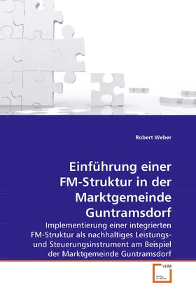 Weber |  Einführung einer FM-Struktur in der Marktgemeinde Guntramsdorf | eBook | Sack Fachmedien