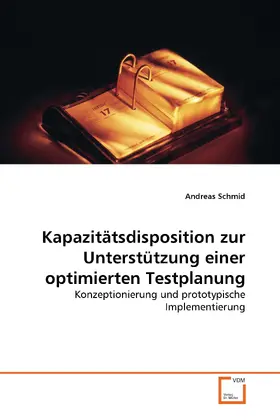 Schmid |  Kapazitätsdisposition zur Unterstützung einer optimierten Testplanung | eBook | Sack Fachmedien