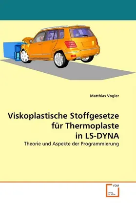 Vogler |  Viskoplastische Stoffgesetze für Thermoplaste in LS-DYNA | eBook | Sack Fachmedien