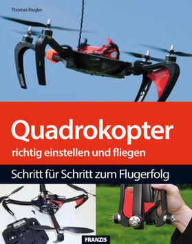 Riegler | Quadrokopter richtig einstellen, tunen und fliegen | E-Book | sack.de
