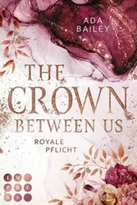 Bailey |  The Crown Between Us. Royale Pflicht (Die "Crown"-Dilogie 2) | eBook | Sack Fachmedien