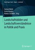 Walsh / Kangler / Schaffert |  Landschaftsbilder und Landschaftsversta¨ndnisse in Politik und Praxis | eBook | Sack Fachmedien