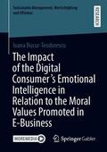 Bucur-Teodorescu |  The Impact of the Digital Consumer's Emotional Intelligence in Relation to the Moral Values Promoted in E-Business | eBook | Sack Fachmedien