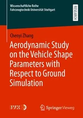 Zhang |  Aerodynamic Study on the Vehicle Shape Parameters with Respect to Ground Simulation | eBook | Sack Fachmedien