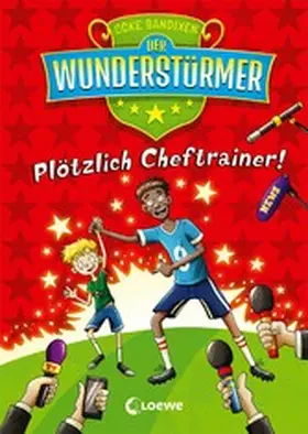 Bandixen / Loewe Kinderbücher |  Der Wunderstürmer (Band 5) - Plötzlich Cheftrainer! | eBook | Sack Fachmedien