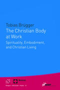 Brügger |  The Christian Body at Work | eBook | Sack Fachmedien