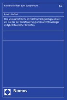 Goffart | Der unionsrechtliche Verhältnismäßigkeitsgrundsatz als Grenze der Rückforderung unionsrechtswidriger mitgliedstaatlicher Beihilfen | E-Book | sack.de