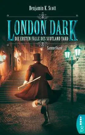 Scott |  London Dark: Die ersten Fälle des Scotland Yard | eBook | Sack Fachmedien