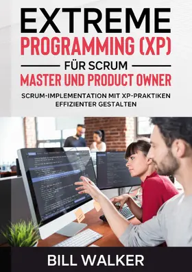Walker |  Extreme Programming (XP) für Scrum- Master und Product Owner | eBook | Sack Fachmedien