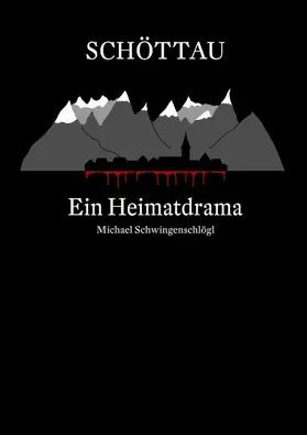 Schwingenschlögl |  Schöttau - Ein Heimatdrama | eBook | Sack Fachmedien