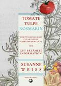 Weiss |  Tomate, Tulpe, Rosmarin. Wortwandels Schreibwerkstatt für gut erzählte Information | eBook | Sack Fachmedien