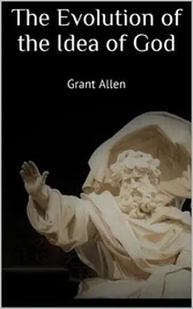 Allen |  The Evolution of the Idea of God | eBook | Sack Fachmedien